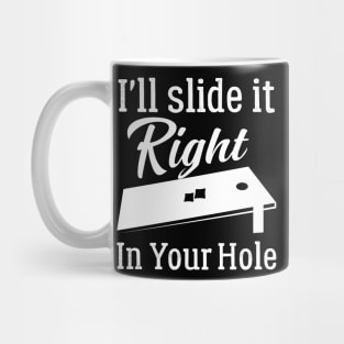 I'll Slide It Right In Your Hole Mug